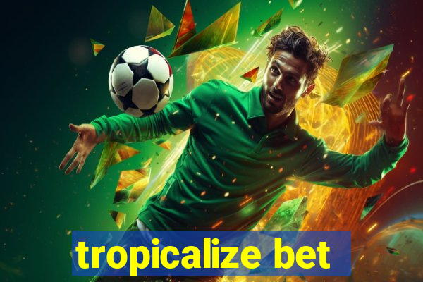 tropicalize bet